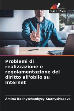 Problemi di realizzazione e regolamentazione del diritto all'oblio su Internet - Kuanyshbaeva, Amina Bakhytzhankyzy