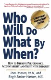 Who Will Do What by When?: How to Improve Performance, Accountability and Trust with Integrity