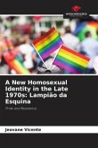 A New Homosexual Identity in the Late 1970s: Lampião da Esquina