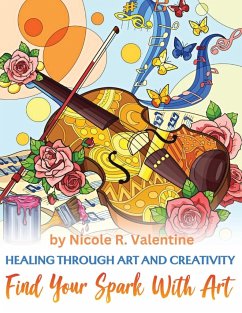 Healing Through Creativity - Valentine, Nicole R