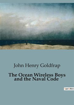 The Ocean Wireless Boys and the Naval Code - Henry Goldfrap, John
