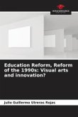 Education Reform, Reform of the 1990s: Visual arts and innovation?