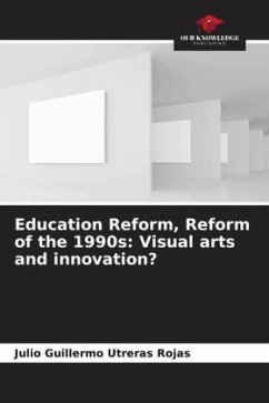 Education Reform, Reform of the 1990s: Visual arts and innovation? - Utreras Rojas, Julio Guillermo