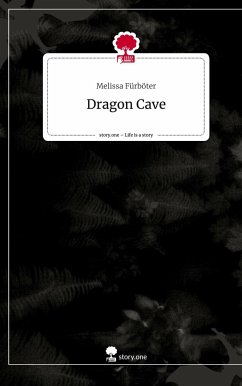 Dragon Cave. Life is a Story - story.one - Fürböter, Melissa