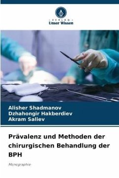 Prävalenz und Methoden der chirurgischen Behandlung der BPH - Shadmanov, Alisher;Hakberdiev, Dzhahongir;Saliev, Akram