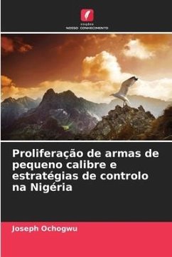 Proliferação de armas de pequeno calibre e estratégias de controlo na Nigéria - Ochogwu, Joseph