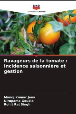 Ravageurs de la tomate : Incidence saisonnière et gestion - JENA, MANOJ KUMAR;GOUDIA, NIRUPAMA;Singh, Rohit Raj