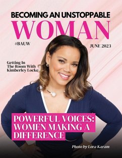 Becoming An Unstoppable Woman Magazine - Olivas, Hanna; Luna Carlos, Adriana; Locke, Kimberley