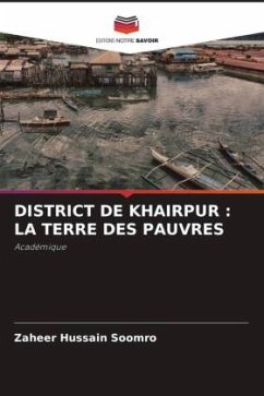 DISTRICT DE KHAIRPUR : LA TERRE DES PAUVRES - Soomro, Zaheer Hussain