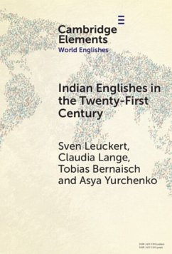 Indian Englishes in the Twenty-First Century - Leuckert, Sven (Technische Universitat Dresden); Lange, Claudia (Technische Universitat Dresden); Bernaisch, Tobias (Justus-Liebig-Universitat Giessen, Germany)