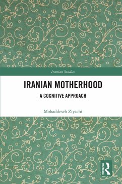 Iranian Motherhood (eBook, ePUB) - Ziyachi, Mohaddeseh