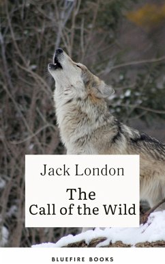 Into the Wild Yonder: Experience the Call of the Wild (eBook, ePUB) - London, Jack; Books, Bluefire
