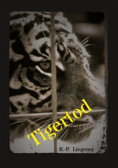 Tigertod (eBook, ePUB) - Liegener, Bernd-Peter