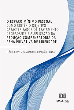 Cover O espaço mínimo pessoal como critério objetivo caracterizador de tratamento degradante e a aplicação da redução compensatória da pena privativa de liberdade (eBook, ePUB)