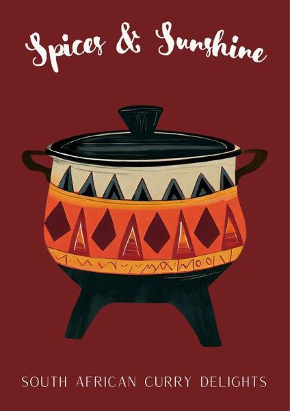 Spices & Sunshine: South African Curry Delights (eBook, ePUB) Spices & Sunshine: South African Curry Delights (eBook, ePUB)