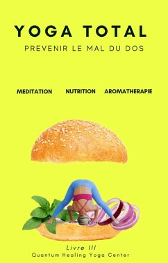 YOGA TOTAL: Prévenir le mal du dos - Meditation, Nutrition, Aromatherapy (eBook, ePUB) - Perdriat, Natacha