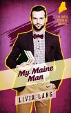 My Maine Man (The Erotic States of America, #3) (eBook, ePUB) My Maine Man (The Erotic States of America, #3) (eBook, ePUB)