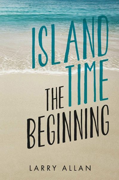 Island Time The Beginning (eBook, ePUB) Island Time The Beginning (eBook, ePUB)