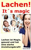 Lachen! It´s magic! Lachen ist Magie, gesund und hat eine starke Anziehungskraft! (eBook, ePUB)