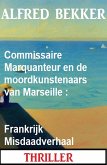 Commissaire Marquanteur en de moordkunstenaars van Marseille : Frankrijk Misdaadverhaal (eBook, ePUB)