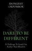 DARE TO BE DIFFERENT (eBook, ePUB) DARE TO BE DIFFERENT (eBook, ePUB)