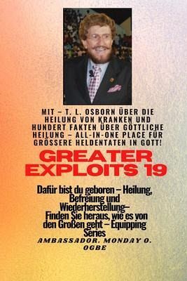 Größere Heldentaten - 19 Mit - TL Osborn über die Heilung von Kranken und hundert Fakten über.. (eBook, ePUB) Größere Heldentaten - 19 Mit - TL Osborn über die Heilung von Kranken und hundert Fakten über.. (eBook, ePUB)