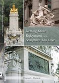 Getting More Enjoyment from Sculpture You Love (eBook, ePUB) Getting More Enjoyment from Sculpture You Love (eBook, ePUB)