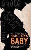 Rejection's Baby: Identifying and Addressing Unresolved Rejection and What It Gives Birth To (eBook, ePUB)