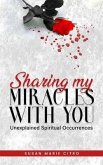 SHARING MY MIRACLES WITH YOU Unexplained Spiritual Occurrences (eBook, ePUB)