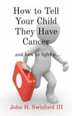 How to Tell Your Child They Have Cancer (eBook, ePUB)