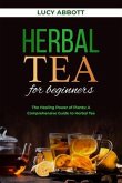 HERBAL TEA FOR BEGINNERS: The Healing Power of Plants (eBook, ePUB)