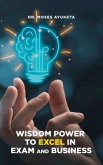 Wisdom Power to Excel in Exam and Business (eBook, ePUB)