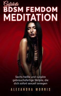 Geführte BDSM Femdom Meditation (eBook, ePUB) - Morris, Alexandra