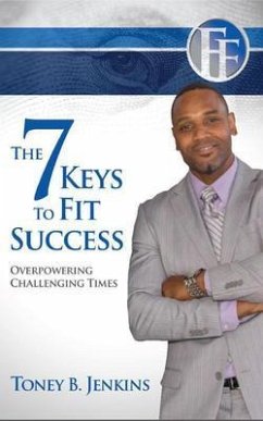 The 7 Keys to Fit Success: Overpowering Challenging Times: Overpowering (eBook, ePUB) - Jenkins, Toney