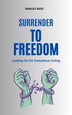 Surrender to Freedom: Letting Go for Conscious Living (eBook, ePUB)