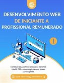 Desenvolvimento Web De iniciante a Profissional remunerado, Volume 1 (eBook, ePUB)