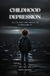 Childhood Depression: Its Causes and... - Bild 1