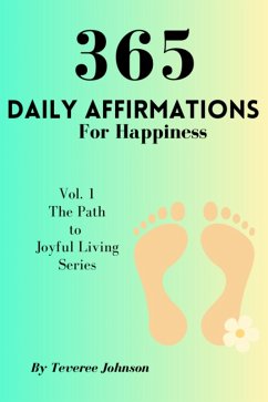 Cover 365 Daily Affirmations For Happiness (The Path to Joyful Living, #1) (eBook, ePUB)