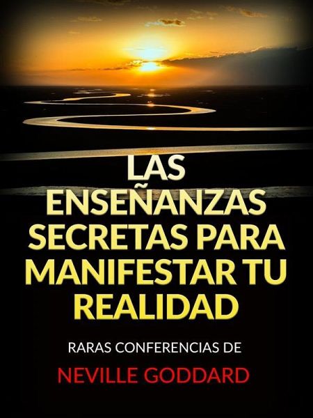 Las Enseñanzas Secretas para Manifestar tu Realidad (Traducido) (eBook, ePUB)