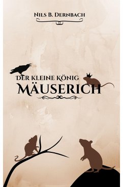 Der kleine König Mäuserich (eBook, ePUB) - Dernbach, Nils B.