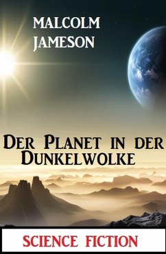 Der Planet in der Dunkelwolke: Science Fiction (eBook, ePUB) - Jameson, Malcolm