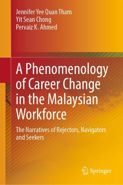 A Phenomenology of Career Change in the Malaysian Workforce (eBook, PDF) - Tham, Jennifer Yee Quan; Chong, Yit Sean; Ahmed, Pervaiz K.