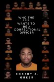 Who the **** Wants to be a Correctional Officer? (eBook, ePUB)