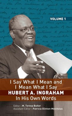 I Say What I Mean and I Mean What I Say: HUBERT A. INGRAHAM In His Own Word (eBook, ePUB) - Ingraham, Hubert A.