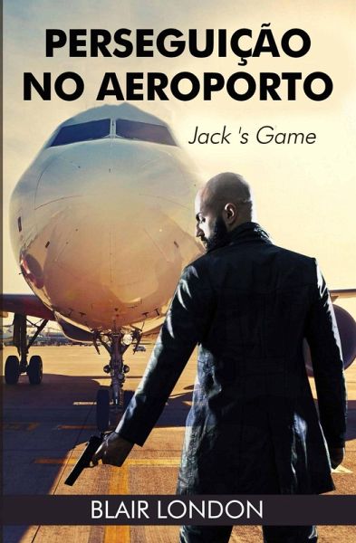 Perseguição no Aeroporto: o Jogo de Jack (eBook, ePUB) Perseguição no Aeroporto: o Jogo de Jack (eBook, ePUB)
