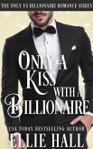 Only a Kiss with a Billionaire (Only Us Billionaire Romance, #2) (eBook, ePUB) Only a Kiss with a Billionaire (Only Us Billionaire Romance, #2) (eBook, ePUB)