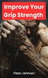 How To Improve Your Grip Strength Fast... - Bild 1