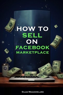 How To Sell On Facebook Marketplace (eBook, ePUB) - Meadowlark, Silas