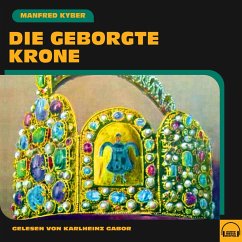 Die geborgte Krone (MP3-Download) - Kyber, Manfred