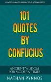 101 Quotes By Confucius: Ancient Wisdom For Modern Times (Build a Better Life Series) (eBook, ePUB)